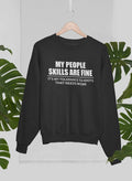 My People Skills Are Fine Sweat Shirt